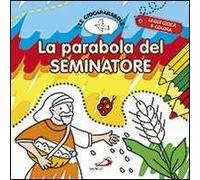 La parabola del seminatore. Le Giocaparabole. Ediz. illustrata