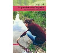 Libri Irdi Luigi - La Parabola Dell'anguilla. Una Nuova Inchiesta Di Sara Malerb