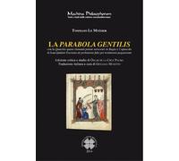 La parabola gentilis. Con la quaestio quam clamauit palam saracenis in Bug...