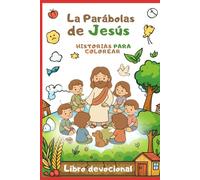 La Parábolas de Jesús (HISTORIAS PARA COLOREAR): HISTORIAS PARA COLOREAR (Libro devocional)