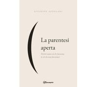 La parantesi aperta. Perché siamo ciò che facciamo (e ciò che non facciamo)