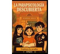 LA PARAPSICOLOGIA DESCUBIERTA: Explora lo oculto