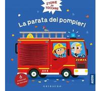 La parata dei pompieri. Storie da toccare. Ediz. a colori