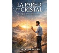 LA PARED DE CRISTAL: Un reflejo de nosotros mismos
