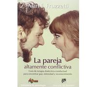 La pareja altamente conflictiva : guía de terapia dialéctico-conductual para encontrar paz, intimidad y econocimiento: 204