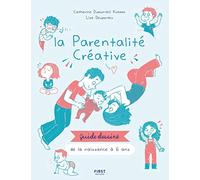 La parentalité créative: Guide dessiné de la naissance à 6 ans