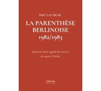 La parenthèse Berlinoise 1982/1983: Souvenir d'un appelé du service de santé à Berlin