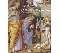 La parete gaudenziana di Santa Maria delle Grazie di Varallo. Ediz. illustrata