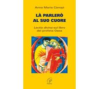 Là parlerò al cuore. Lectio divina sul libro del profeta Osea