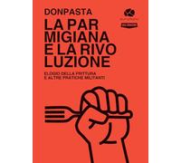 Libri Donpasta - La Parmigiana E La Rivoluzione. Elogio Della Frittura E Altre P