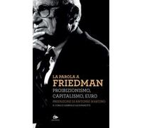 La parola a Friedman. Proibizionismo, capitalismo, euro