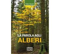 La parola agli alberi. Ediz. ampliata