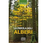 La parola agli alberi. Ediz. ampliata