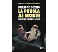 La parola ai morti. Indagini di un medico legale