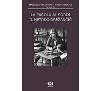 La parola ai sordi. Il metodo Drezancic