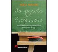 La parola al professore. Riflessioni su alcune problematiche della scuola di oggi
