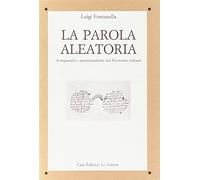 La parola aleatoria. Avanguardia e sperimentalismo nel Novecento italiano