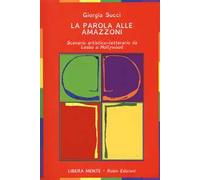 La parola alle amazzoni. Scenario artistico-letterario da Lesbo a Hollywood