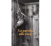 La parola alle cose - Di Corcia Laura, Feijoo Fariña Begoña
