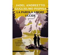 La parola amore uccide [Paperback] [Feb 15, 2022] Andreetto, Jadel and Pispisa,