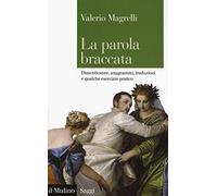 La parola braccata. Dimenticanze, anagrammi, traduzioni e qualche esercizio pratico