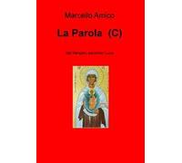 La Parola (C). Dal Vangelo secondo Luca