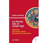 La parola che ci rende figli. Riflessioni sulle letture festive del lezionario ambrosiano. Anno A