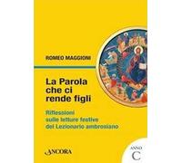 La parola che ci rende figli. Riflessioni sulle letture festive del lezionario ambrosiano. Anno C