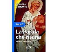 la parola che risana. Anno C - Sansone Armando