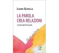 La Parola crea relazioni. In principio Dio parla
