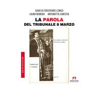 La parola del tribunale 8 marzo - Di Cristofaro Longo Gioia, Remiddi Laura...