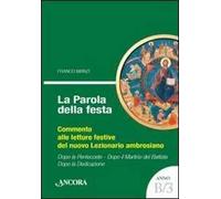 La parola della festa. Commento alle letture festive del nuovo lezionario ambrosiano. Anno B 3