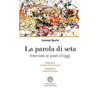 La parola di seta. Interviste ai poeti d'oggi
