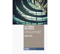 La parola dialogica. Elementi di comunicazione interpersonale e di massa