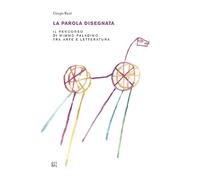 La parola disegnata. Il percorso di Mimmo Paladino tra arte e letteratura. Ediz. illustrata