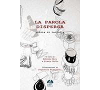 La parola dispersa. Poesia in raccolta. Ediz. illustrata