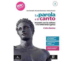 La parola e il canto. Per il 4° anno delle Scuole superiori. Con e-book. Con espansione online. L' età classica (Vol. 2)