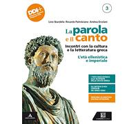 La parola e il canto. Per il 5° anno delle Scuole superiori. Con e-book. Con espansione online. L' età ellenistica e imperiale (Vol. 3)