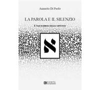 La parola e il silenzio. L'equilibrio degli opposti