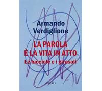 La parola è la vita in atto. Le lucciole e i girasoli