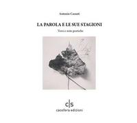 La parola e le sue stagioni. Versi e note poetiche