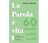 La parola è vita. 60 omelie e altri scritti