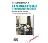 La parola fa eguali. Il segreto della scuola di Barbiana. Nuova ediz.