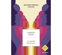 Libri Vanessa Roghi - La Parola Femminista. Una Storia Personale E Politica