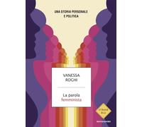 Libri Vanessa Roghi - La Parola Femminista. Una Storia Personale E Politica