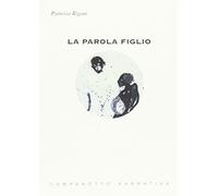 La parola figlio - Rigoni Patrizia