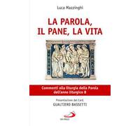 La parola, il pane, la vita. Commenti alla liturgia della Parola dell'anno liturgico B