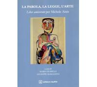 La parola, la legge, l'arte. Liber amicorum per Michele Ainis