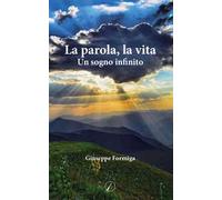 La parola, la vita. Un sogno infinito