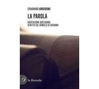 La parola. Meditazione quotidiana scritta sul Vangelo di Giovanni